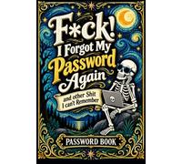 What the fuck is My Password and other Shit I can't Remember: Record your online account details, passwords, and website information in one handy logbook.