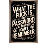 What the fuck is My Password and other Shit I can't Remember: This Password Organizer lets you easily save your login information, website URLs, and personal notes in a single secure location.