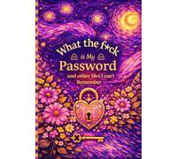 What the fuck is My Password and other Shit I can't Remember: Website Login Record Book for Recording Internet Access Information