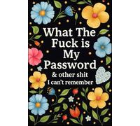 What the fuck is My Password and other Shit I can't Remember: Wtf is My Password Book, Password Log Book, and Internet Password Organizer - Numbered 110 Pages, 6x9 Inches, Alphabetical Tabs