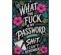 What the fuck is My Password and other Shit I can't Remember: Wtf is My Password Book, Password Log Book And Internet Password Organizer - Password Book with Alphabetical Tabs