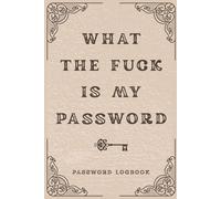 What The Fuck Is My Password, Funny and Easy to Use Internet Website Logbook, Organizer, Tracker With Alphabetical Tabs from A to Z With Vintage ... Fathers Day: Designed for Forgetful People