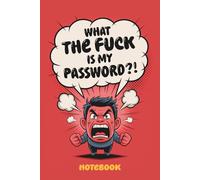 What The Fuck Is My Password? Funny Password Log Book for Men: Simple Internet Password Organizer with Alphabetical Tabs - Perfect Gag Gift for Men, Dads & Anyone Sick of Password Resets
