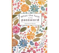 What the fuck is My Password: Stocking Stuffer and Gag Gift for Seniors, Women, Men, Dads, Moms, Nanas, and Grandmas | Password Book