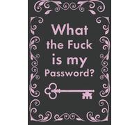 What the Fuck is My Password?: The Ultimate Christmas Gift for Mom or Grandma
