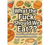What the Fuck Should We Eat???