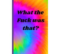 What The Fuck Was That?