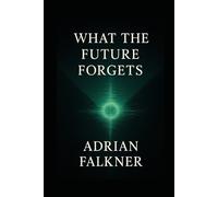 What the Future Forgets: Where Memory Ends, Resonance Begins (The House of Silence)