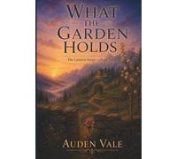 What the Garden Holds: Book Three: 3 (The Lantern)