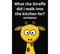 What the Giraffe did I walk into the kitchen for?: Blank Lined Notebook With Funny Sayings On Cover, Novelty Gifts | 6x9 110 Pages