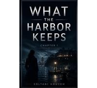 What The Harbor Keeps: An Investigative Suspense Novel (The Harbor Keeps Series)