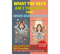 What the heck am I thankful for Word search puzzle book: Funny Thanksgiving Word Search for Teens, Adults & Seniors Large Print Brain Games with ... the heck! Word search -- Holiday edition)