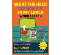 What the heck did Mom put in my lunch Word search puzzle book: Funny Word Search for Teens, Adults & Seniors Large Print Brain Games with Answers ... Gross-Out Fun (What the heck! Word search)