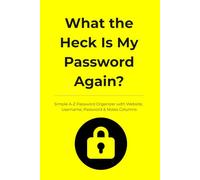 What the Heck Is My Password Again?: Simple A-Z Password Organizer with Website, Username, Password & Notes Columns