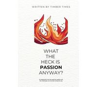 What the Heck is Passion Anyway?