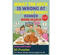 What the heck is wrong at the family turkey dinner Word search puzzle book: Funny Holiday Word Search for Teens, Adults & Seniors Large Print Brain ... the heck! Word search -- Holiday edition)
