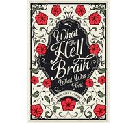 WHAT THE HELL, BRAIN - What Was That | Funny Sarcastic Notebook for Overthinkers | Aesthetic Journal | Blank Pages: Funny Notebook for Overthinking, Brain Dumps & Chaotic Thoughts