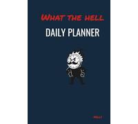 What the hell: Daily Planner, Anti-Motivational Planner, Undated, for Workaholics. Over 100 Pages of Organised Frustration and Sarcasm