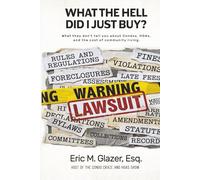 What the Hell Did I Just Buy?: What They Don’t Tell You About Condos, HOAs, and the Cost of Community Living (Condo Craze and HOAs)