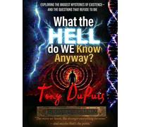 What the Hell Do We Know Anyway