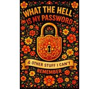 What the Hell is My Password and other Shit I can't Remember: Organize your online accounts by recording website addresses, passwords, usernames, and extra details in one secure organizer.