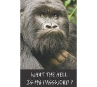 What The Hell Is My Password: Password Tracker, Gorilla Password Book with Alphabetical Tabs Paperback,