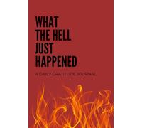 What the Hell Just Happened: A Daily Gratitude Journal