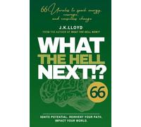 What The Hell Next!?: 66 Unrules to spark energy, courage and conscious change (The What the Hell)