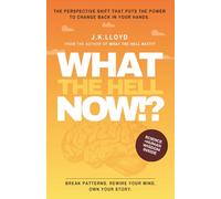 What The Hell Now!?: The Ultimate No-BS Guide to Living Loud, Starting Over, and Owning Your Life. (The What The Hell Series)