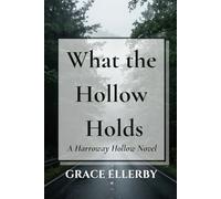 What the Hollow Holds.: A Harroway Hollow Novel