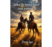 What the Horses Heard: A novel of loyalty and betrayal in a small community