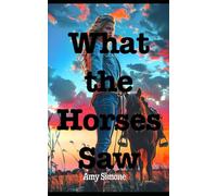 What the Horses Saw (A Sofi Reyes Mystery)