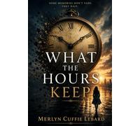 WHAT THE HOURS KEEP: A NOVELLA IN -4-PARTS