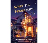 What The House Kept: A Second-Chance, Small Town Romance