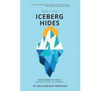 What the Iceberg Hides - Thriving Beyond the Surface: Confidence, Career, and Community