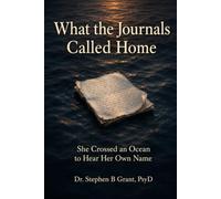 What the Journals Called Home: She Crosssed an Ocean to Hear Her Own Name