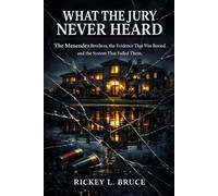 WHAT THE JURY NEVER HEARD: The Menendez Brothers, the Evidence That Was Buried, and the System That Failed Them.