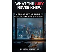 What the Jury Never Knew: A Gripping Novel of Murder, Betrayal, and Justice Deferred (THE DARK CURRENT SERIES)