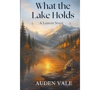 What the Lake Holds: Book One (The Lantern)