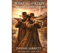 What the Land Keeps: The Echo of Blood and Claim: 4 (The Quiet Spine Chronicles)
