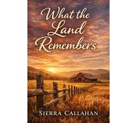 What the Land Remembers