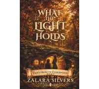 What the Light Holds: A Cozy Fantasy Novel (Tales from the Elderwood)
