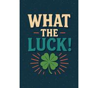 What the Luck!: 150 lined page notebook