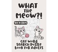 What The Meow?!: Cat Word Search Puzzle Book For Adults