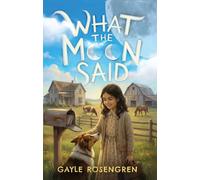 What the Moon Said: A novel of childhood, belief, and family bonds