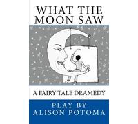 What the Moon Saw by Potoma, Alison (2013) Paperback