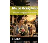 What the Morning Carries: A Small-Town Christian Novel of Faith, Grief, and Second Chances (A Clover Hills Novel)