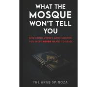 What the Mosque Won’t Tell You: Shocking Verses and Hadiths You Were Never Meant to Read