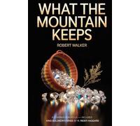 What the Mountain Keeps: A Companion Novella - Includes King Solomon's Mines by H. Rider Haggard