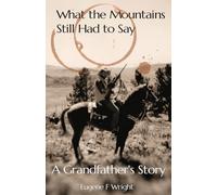 What the Mountains Still Had to Say: A Grandfather's Story